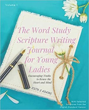 The Word Study Scripture Writing Journal for Young Ladies (ESV)